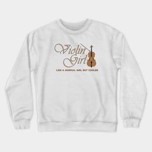 Violin Girl like a normal girl but cooler Crewneck Sweatshirt